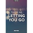This Is Me Letting You Go