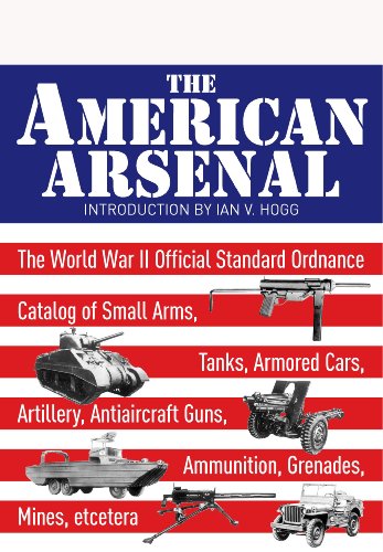 The American Arsenal: The World War II Official Standard Ordnance Catalogue (Greenhill Military Paperback)