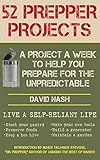 52 Prepper Projects: A Project a Week to Help You Prepare for the Unpredictable