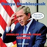 Dubya Doublespeak: 2005 Wall Calendar by 