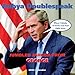 Dubya Doublespeak: 2005 Wall Calendar by 