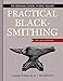 Practical Blacksmithing: The Original Classic in One Volume - Over 1,000 Illustrations by
