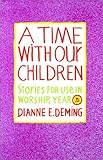 A Time With Our Children: Stories for Use in Worship, Year B by 