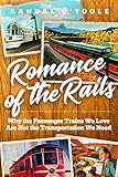 Romance of the Rails: Why the Passenger Trains We Love Are Not the Transportation We Need cover