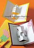Simply Precious Pop-Ups: Easy-to-Make and Beautiful 3D Greeting Cards (Pop-Up Cards) by 