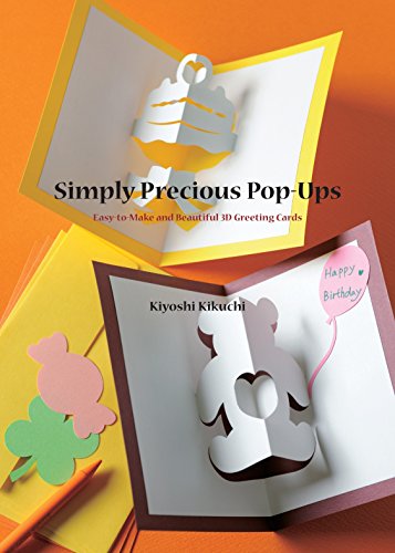 Simply Precious Pop-Ups: Easy-to-Make and Beautiful 3D Greeting Cards (Pop-Up Cards) by Kiyoshi Kikuchi