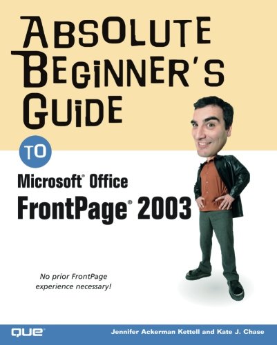 Absolute Beginner's Guide to Microsoft Office FrontPage 2003