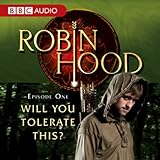 Robin Hood: Will You Tolerate This? (Episode 1)
