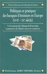 Politiques et pratiques des banques d'émission en Europe, XVIIe-XXe siècle
