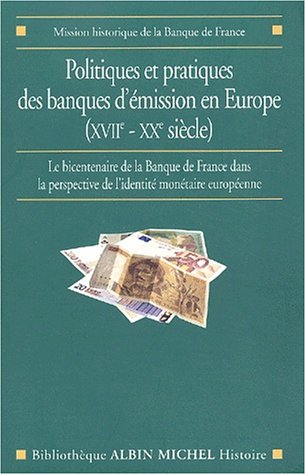 Politiques et pratiques des banques d'émission en Europe, XVIIe-XXe siècle