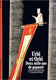 Urbi et Orbi : Deux mille ans de papauté by 