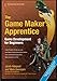 The Game Maker's Apprentice: Game Development for Beginners by Jacob Habgood, Mark Overmars
