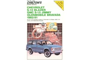 Chilton's Repair Manual: Chevy S-10 Blazer Gmc S-15 Jimmy Olds Bravada, 1982-91