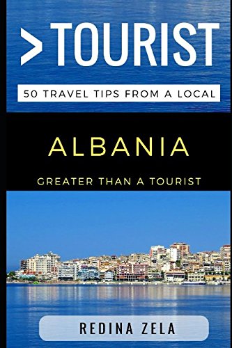 Greater Than a Tourist – Albania: 50 Travel Tips from a Local
