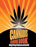 Cannabis Coloring Book: Relaxing Art Therapy for Marijuana Lovers and Stoners Alike! by 