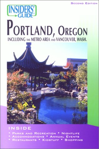 Portland Oregon: Including the Metro Area and Vancouver, Washington, 2nd Edition (Insiders' Guide Series) by Dave Johnson, Rachel Dresbeck