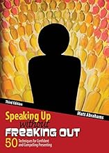 Speaking Up without Freaking Out: 50 Techniques for Confident and Compelling Presenting