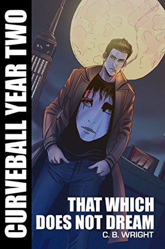 Curveball Year Two: That Which Does Not Dream (Curveball Omnibus Book 2)