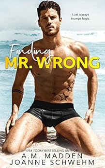 Finding Mr. Wrong (The Mr. Wrong Series Book 1) by [Madden, A.M., Schwehm, Joanne]