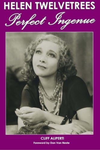 Helen Twelvetrees, Perfect Ingenue: Rediscovering a 1930s Movie Star and Her 32 Films