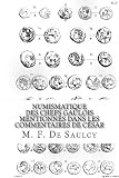 Numismatique des chefs gaulois mentionnés dans les commentaires de César (French Edition) by M. F. De Saulcy