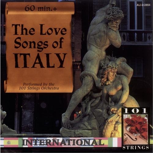 101 Strings Orchestra - The Love Songs Of Italy - Zortam Music