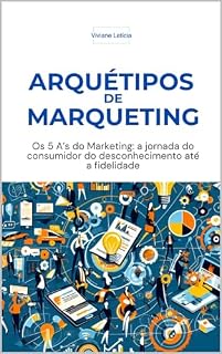 Livro Arquétipos de Marketing: Os 5 A's do Marketing: A jornada do consumidor rumo à fidelidade