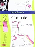 Patronaje, las bases / Pattern, the Basis (Diseño de moda / Fashion Design) (Spanish Edition) by 
