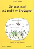 Image de Ciel mon mari est muté en Bretagne ! : Manuel de savoir-vivre à la mode de Bretagne