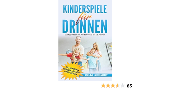Kinderspiele Für Drinnen: Lustige Ideen Für Kinder Von 2 Bis 12 Jahren. Mit  Kindern Spielen, Lachen Und Lernen (German Edition): Schmidt, Julia:  9798634073408: Amazon.com: Books