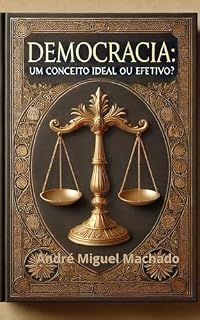 Livro DEMOCRACIA: Um conceito ideal ou efetivo?