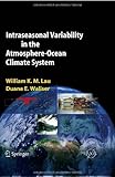 Intraseasonal Variability in the Atmosphere-Ocean Climate System, Lau, William K. M. and Waliser, Duane E., 3540222766