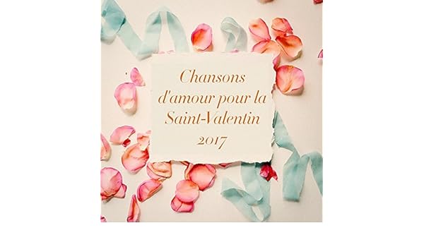 Chansons Damour Pour La Saint Valentin 2017 By Amour Tubes