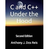 C and C++ Under the Hood: 2nd Edition