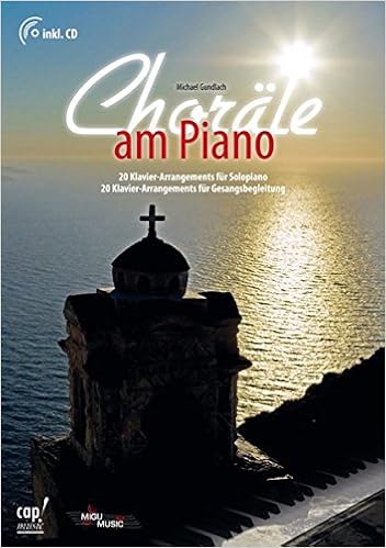 Choräle am Piano: 20 Klavier-Arrangements für Solopiano und Gesangsbegleitung (inkl. Audio-CD). Spielbuch für Klavier. Klavierstücke. Klaviernoten. Kirchenmusik., by Michael Gundlach