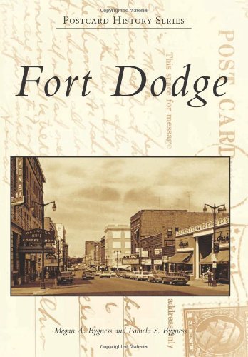 Fort Dodge (Postcard History) by Megan A. Bygness, Pamela S. Bygness