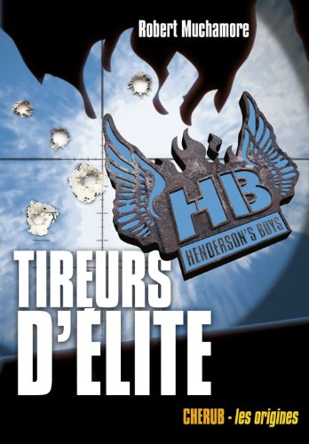 Henderson's Boys (Tome 6) - Tireurs d'élite (French Edition) by Robert Muchamore