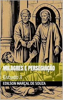 Livro Milagres e perseguição: Estudo 3 (Estudos em Atos dos Apóstolos)