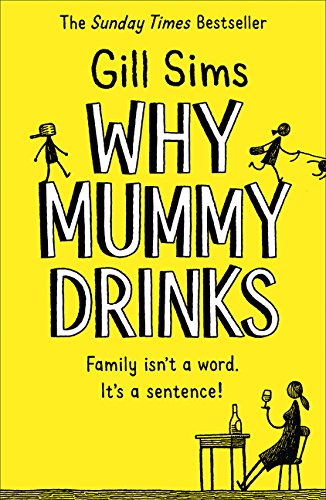 [- Why Mummy Drinks: The Sunday Times Number One Bestselling Author -]