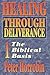 Healing Through Deliverance 1 The Biblical Basis (Vol 1) by 
