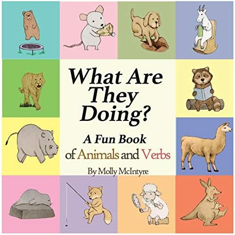 What Are They Doing?: A Fun Early Learning Book that Combines Animals with Verbs..