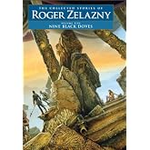 Nine Black Doves - Volume 5: The Collected Stories of Roger Zelazny