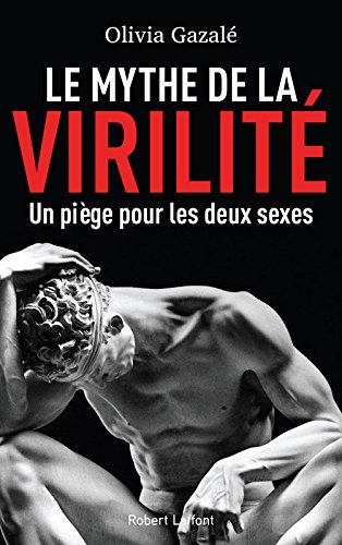 Le mythe de la virilité: un piège pour les deux sexes