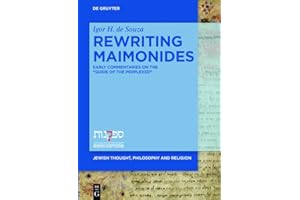Rewriting Maimonides: Early Commentaries on the Guide of the Perplexed (Jewish Thought, Philosophy and Religion Book 5)