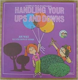 Handling Your Ups And Downs A Children S Book About Emotions