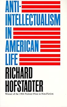 Anti-Intellectualism in American Life by [Hofstadter, Richard]