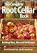 The Complete Root Cellar Book: Building Plans, Uses and 100 Recipes by