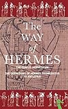 The Way of Hermes (New Translations of the Corpus Hermeticum and the Definition) by 