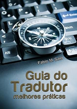 Amazon Com Guia Do Tradutor Melhores Pr 225 Ticas