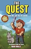 The Quest: The Untold Story of Steve, Book One (The Unofficial Minecraft Adventure Short Stories): The Tale of a Hero (Volume 1)